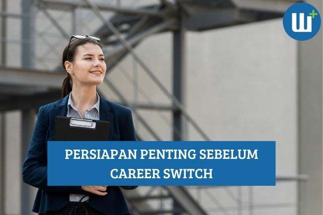 4 Hal yang Harus Disiapin Sebelum Career Switch